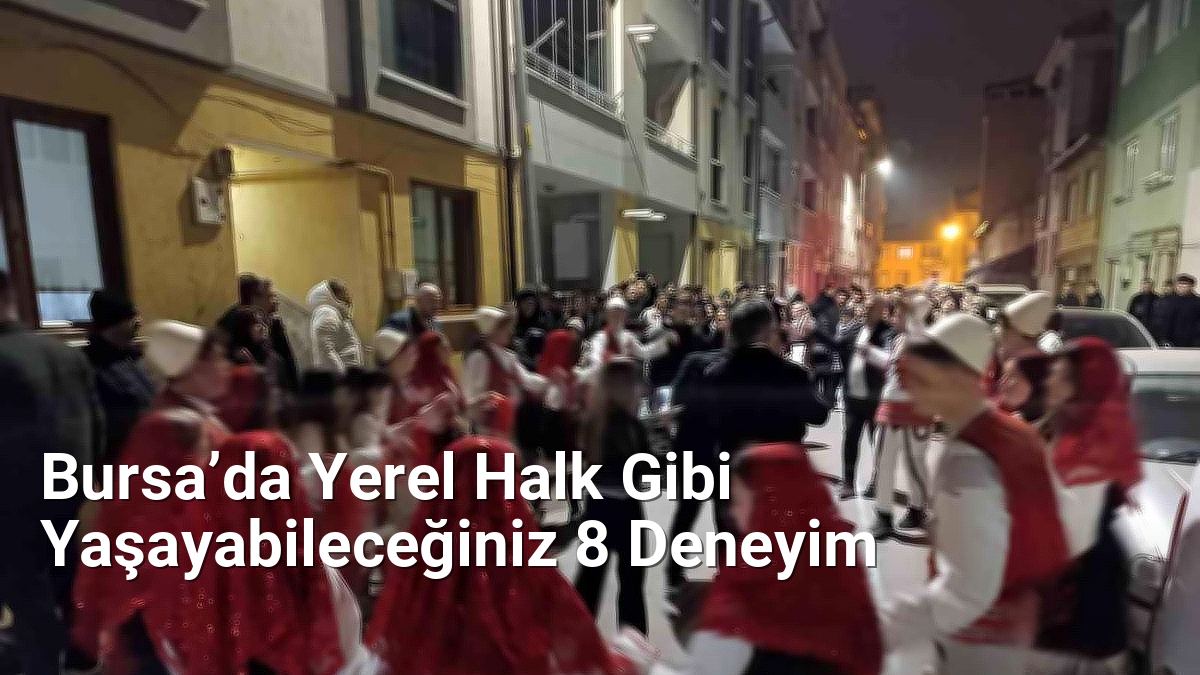 Bursa’da Yerel Halk Gibi Yaşayabileceğiniz 8 Deneyim - rotabursa.net.tc